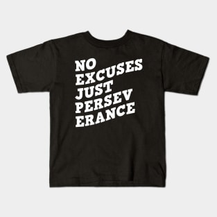 No Excuses Just Perseverance Kids T-Shirt